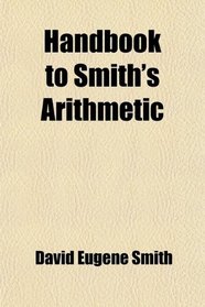 Handbook to Smith's Arithmetic