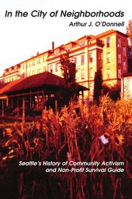 In the City of Neighborhoods: Seattle's History of Community Activism and Non-Profit Survival Guide