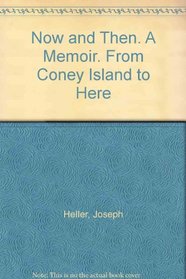 Now and Then : A Memoir. From Coney Island to Here