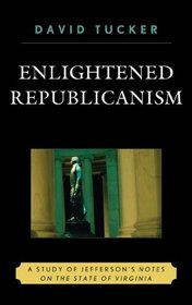 Enlightened Republicanism: A Study of Jefferson's Notes on the State of Virginia