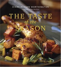 The Taste Of The Season: Inspired Recipes for Fall and Winter