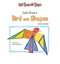Let's Draw a Bird with Shapes (Let's Draw With Shapes)
