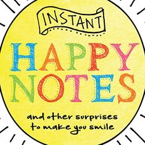 Instant Happy Notes: And other surprises to make you smile