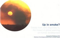 Up in Smoke?: Threats from, and Responses to, the Impact of Global Warming on Human Development (Up in Smoke? series)