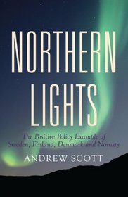 Northern Lights: The Positive Policy Example of Sweden, Finland, Denmark and Norway (Public Policy)