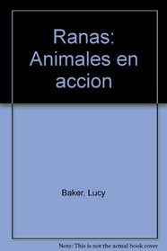 Ranas: Animales en accion (Spanish Edition)