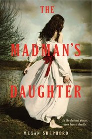 The Madman's Daughter (Madman's Daughter, Bk 1)