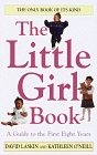 The Little Girl Book: Everything You Need To Know To Raise A Daughter Today