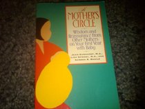 A Mother's Circle: Wisdom and Reassurance from Other Mothers on Your First Year With Baby