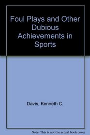 Foul Plays and Other Dubious Achievments in Sports