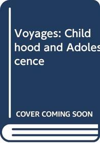 Voyages: Childhood and Adolescence