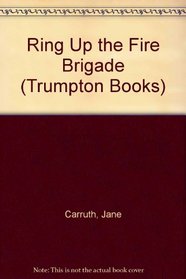 Ring Up the Fire Brigade (Trumpton Books)