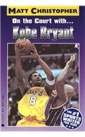 On the Court With...Kobe Bryant (Matt Christopher Sports Bio Bookshelf)