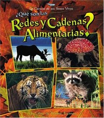 Que Son Las Redes Y Cadenas Alimentarias? What are Food Chains and Webs? (La Ciencia De Los Seres Vivos/Science of Living Things (Spanish))