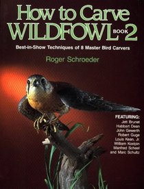 How to Carve Wildfowl: Best-In-Show Techniques of 8 Master Bird Carvers