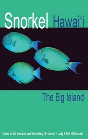 Snorkel Hawaii The Big Island Guide to the beaches and snorkeling of Hawaii, 4th Edition