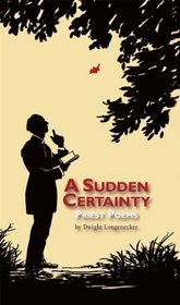 A Sudden Certainty: Priest Poems