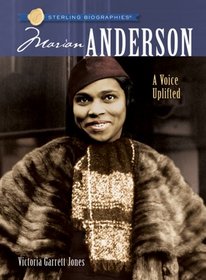 Sterling Biographies: Marian Anderson: A Voice Uplifted (Sterling Biographies)