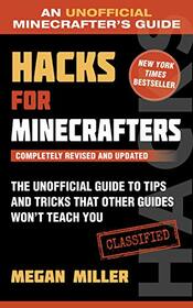 Hacks for Minecrafters: The Unofficial Guide to Tips and Tricks That Other Guides Won't Teach You (Unofficial Minecrafters Guides)