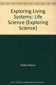 Exploring Living Systems: Life Science (Exploring Science)