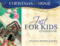 JUST FOR KIDS COOKBOOK (Christmas at Home)