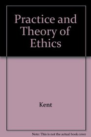 Practice and Theory of Ethics