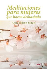Meditaciones para mujeres que hacen demasiado (Spanish Edition)