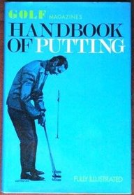 Golf magazine's handbook of putting,