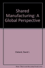 Shared Manufacturing: A Global Perspective