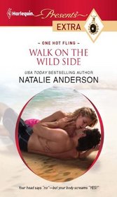 Walk on the Wild Side (One Hot Fling) (Harlequin Presents Extra, No 148)