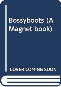 Bossyboots (A Magnet book)
