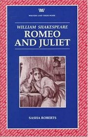 Romeo and Juliet (Writers  Their Work)