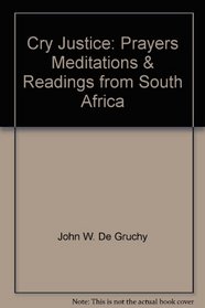 Cry Justice: Prayers, Meditations, & Readings from South Africa