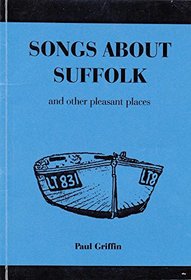 Songs About Suffolk: And Other Pleasant Places