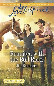 Reunited with the Bull Rider (Wyoming Cowboys, Bk 2) (Love Inspired, No 1143) (Larger Print)