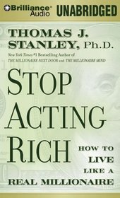 Stop Acting Rich: How to Live Like a Millionaire