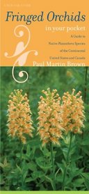 Fringed Orchids in Your Pocket: A Guide to Native Platanthera Species of the Continental United States and Canada (Bur Oak Guide)