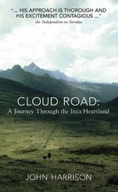 Cloud Road: A Journey through the Inca Heartland