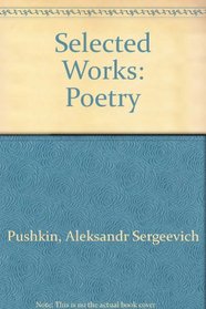 Alexander Pushkin: Selected Works Poetry