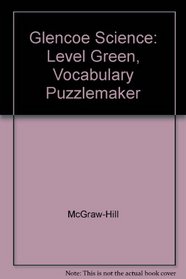 Glencoe Science: Level Green, Vocabulary Puzzlemaker