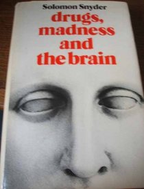 Drugs, Madness and the Brain