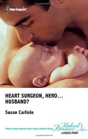 Heart Surgeon, Hero ... Husband? (Harlequin Medical, No 530) (Larger Print)