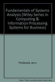 Fundamentals of Systems Analysis (Wiley Series in Computing & Information Processing Systems for Business)