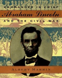 Commander in Chief: Abraham Lincoln and the Civil War