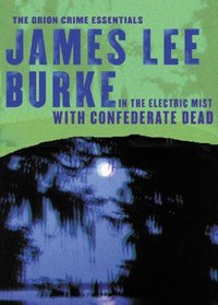 In Electric Mist with Confederate Dead: Crime Essentials (CRIME ESSENTIALS)