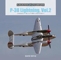 P-38 Lightning Vol. 2: Lockheed?s P-38J to P-38M in World War II (Legends of Warfare: Aviation)