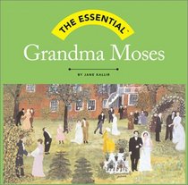 Essential, The: Grandma Moses (Essentials Series)