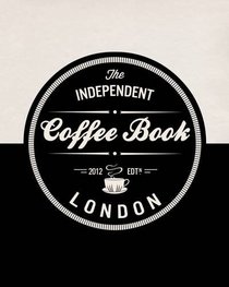 The Independent Coffee Book: London