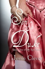 Son of a Duke (The Spy Series) (Volume 1)