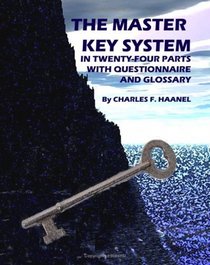 The Master Key System: In Twenty Four Parts, With Questionnaire And Glossary